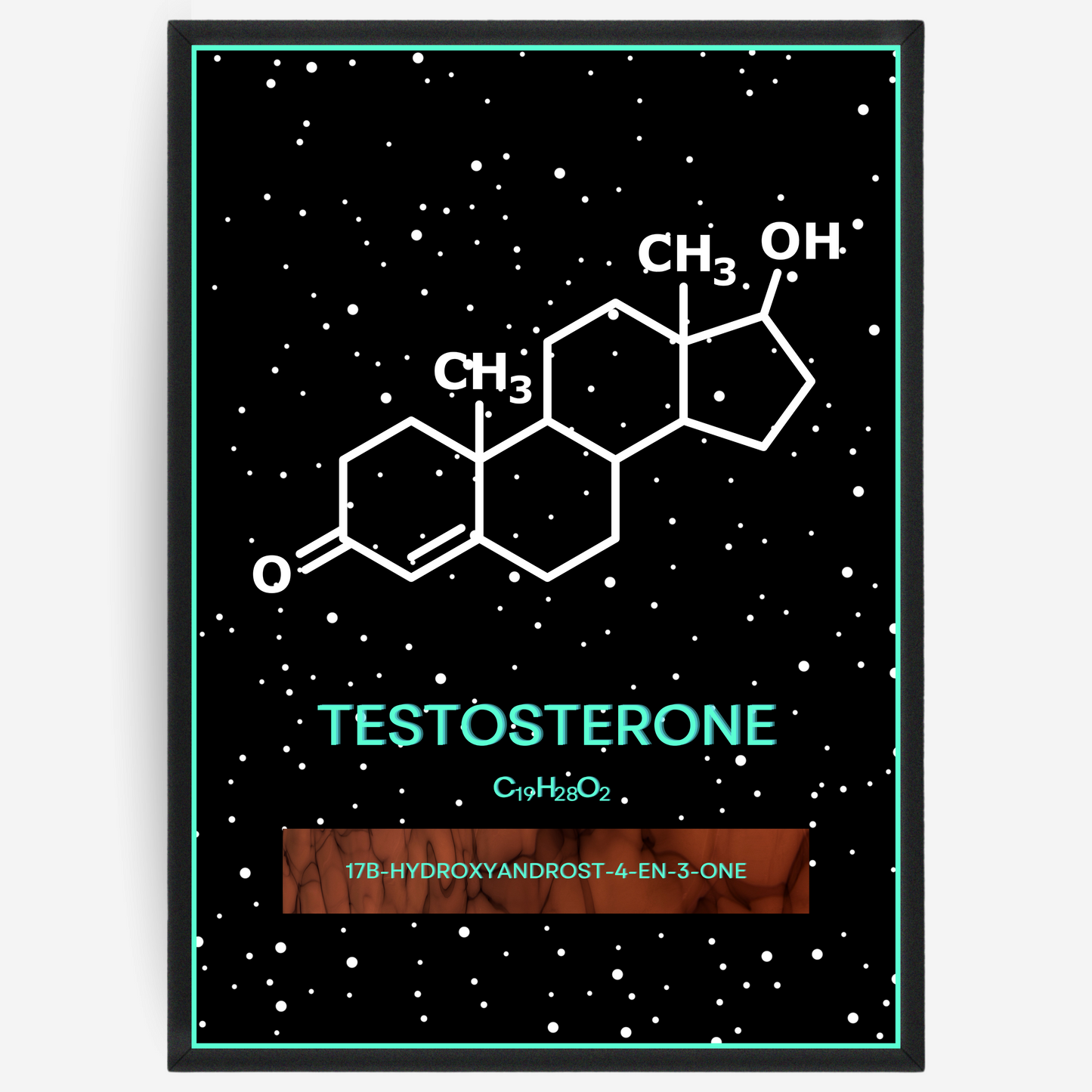 Chemistry poster showing the 2D molecular structure of testosterone on a black background with white dots and turquoise passepartout, including text elements of the molecule name, molecular formula and IUPAC name.
