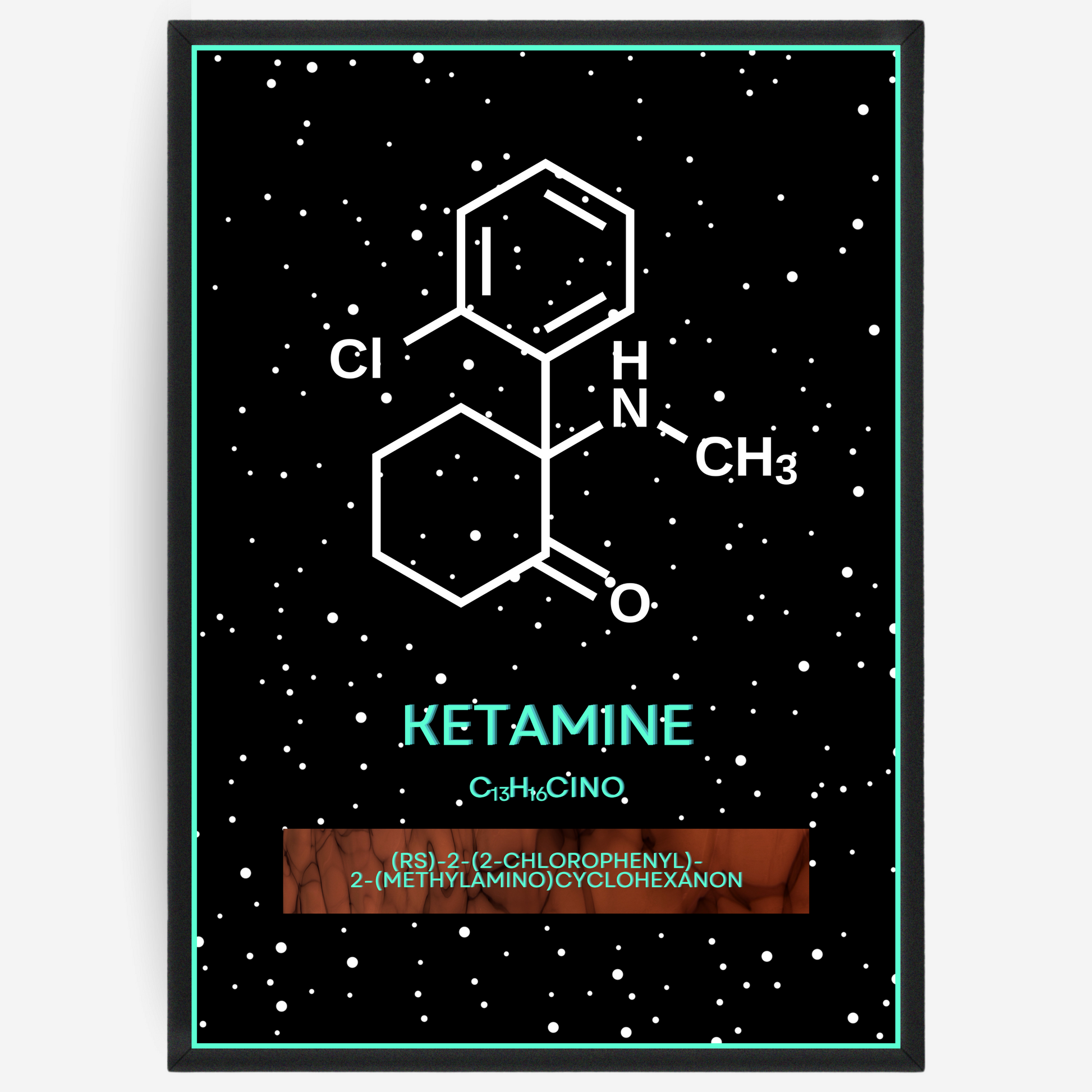 Chemistry poster showing the 2D molecular structure of ketamine on a black background with white dots and turquoise passepartout, including text elements of the molecule name, molecular formula and IUPAC name.